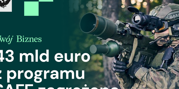 Pożyczki z SAFE zagrożone, odwet Brukseli na Chinach i zwolnienie z relokacji