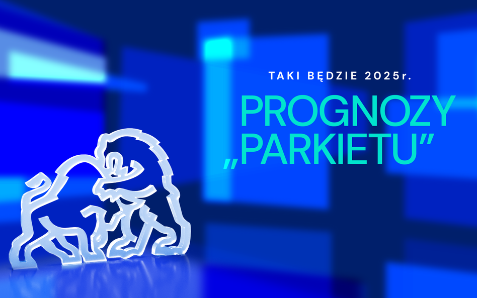 Zobacz: Taki będzie 2025 r. Prognozy „Parkietu”