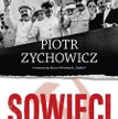 Piotr Zychowicz, „Sowieci”, Rebis, 2016