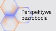 Perspektywa bezrobocia