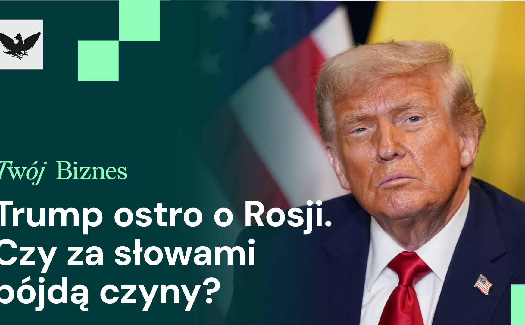 Trump zmienia kurs wobec Moskwy, KE nakłada cła, Francja kłóci się z Niemcami