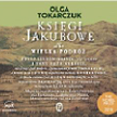 Olga Tokarczuk Księgi jakubowe Audiobook, Wydawnictwo Literackie, Kraków 2020
