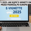 Winiety 2025: jak kupić e-winiety online przed podróżą po Europie