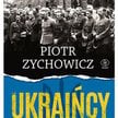 „Ukraińcy”, Piotr Zychowicz, Dom Wydawniczy Rebis