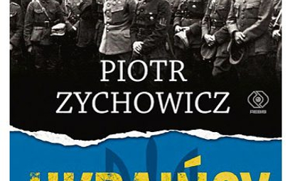„Ukraińcy”, Piotr Zychowicz, Dom Wydawniczy Rebis
