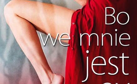 Iwona Skrzypczak "Bo we mnie jest ex" Zysk i S-ka, 2013