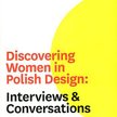 Gian Luca Amadei „Discovering Women in Polish Design: Interviews and Conversations”, Warszawa 2009