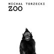 "ZOO" - wystawa Michała Torzeckiego