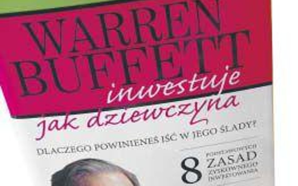 LouAnn Lofton Warren Buffett inwestuje jak dziewczyna. MT Biznes, Warszawa, 2012