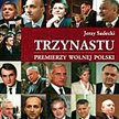 Jerzy Sadecki "Trzynastu. Premierzy Wolnej Polski' Universitas, Kraków 2009