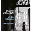 „Sylwia z Gibalaka i inne opowiadania”, Wojciech Chmielewski, Wydawnictwo Arcana
