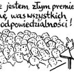 Komentarz rysunkowy. Za to, że jestem złym premierem...