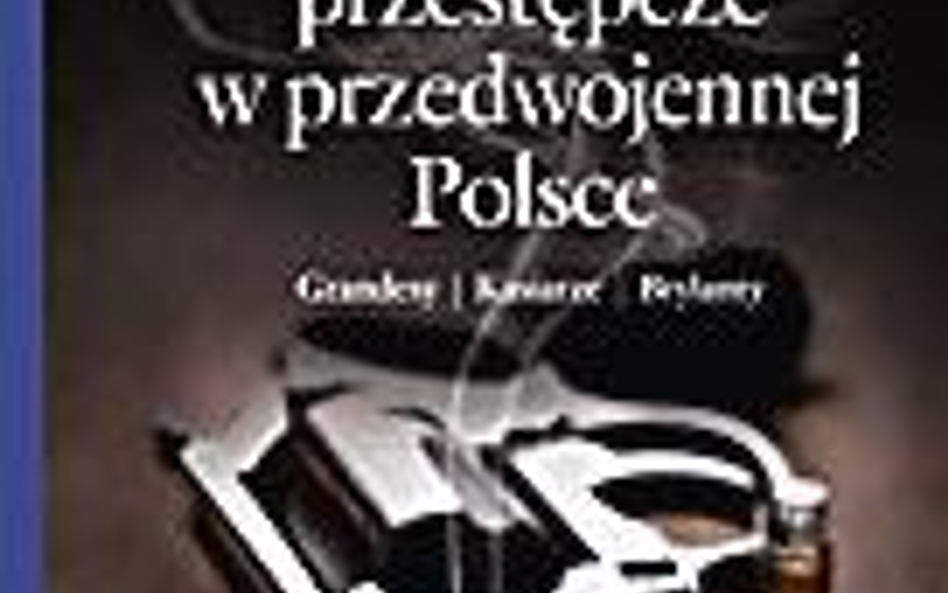Monika Piątkowska Życie przestępcze w przedwojennej Polsce Wydawnictwo Naukowe PWN, 2012