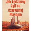 „Jak będziemy żyli na Czerwonej Planecie. Nowy świat na Marsie”, Robert Zubrin, tłum. Urszula i Mari