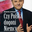 Witold M. Orłowski, Czy Polska dogoni Niemcy, Wydawnictwo Naukowe PWN, Warszawa 2015