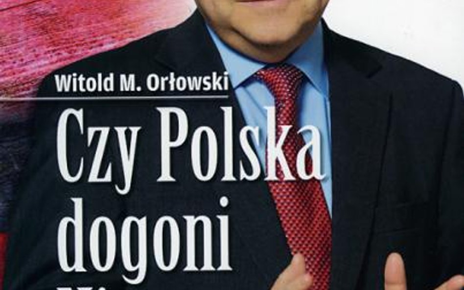 Witold M. Orłowski, Czy Polska dogoni Niemcy, Wydawnictwo Naukowe PWN, Warszawa 2015