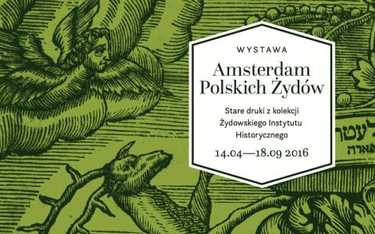 Wystawa ”Amsterdam polskich Żydów - stare druki z kolekcji ŻIH”