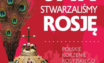 "Jak stwarzaliśmy Rosję" - Mariusz Świder, wydawnictwo: Fronda