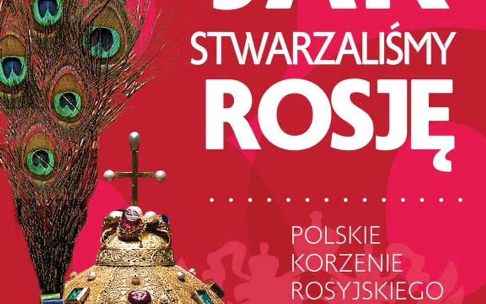 "Jak stwarzaliśmy Rosję" - Mariusz Świder, wydawnictwo: Fronda