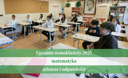 Egzamin ósmoklasisty 2025: matematyka. Odpowiedzi eksperta WSiP i rozwiązania zadań