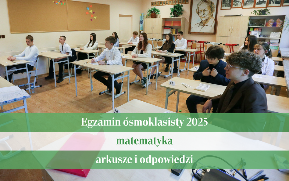 Egzamin ósmoklasisty 2025: matematyka. Odpowiedzi eksperta WSiP i rozwiązania zadań