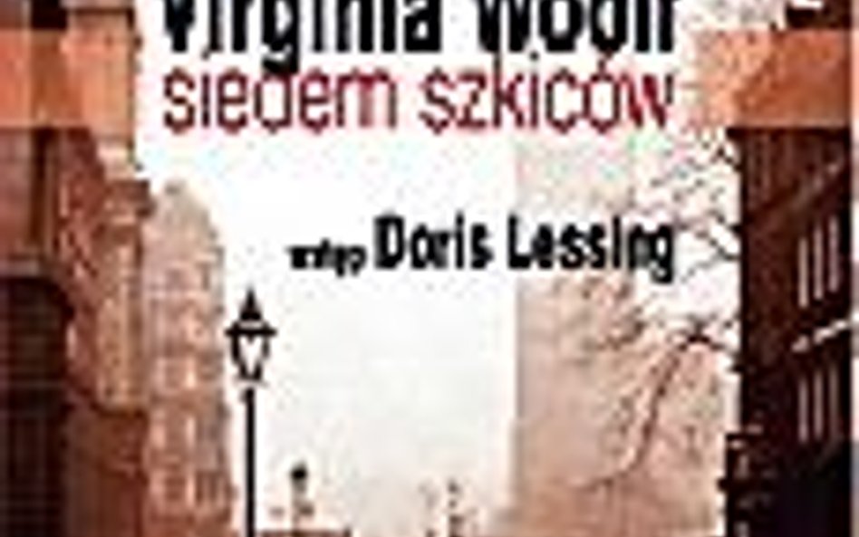 Virginia Woolf; Siedem szkiców; przeł. Maja Lavergne; Prószyński i S-ka; Warszawa 2009