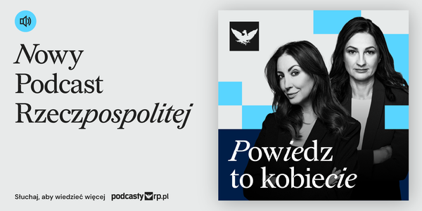 „Powiedz to Kobiecie", nowy podcast „Rzeczpospolitej"