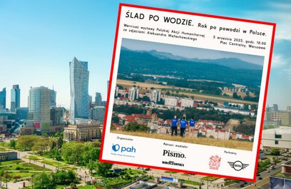 5 września na placu Centralnym w Warszawie odbędzie się wernisaż wystawy „Ślad po wodzie. Rok po pow