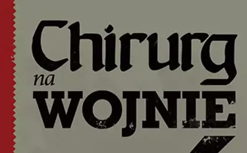 „Chirurg na wojnie”: Kogo załamują niepowodzenia, nie może być chirurgiem