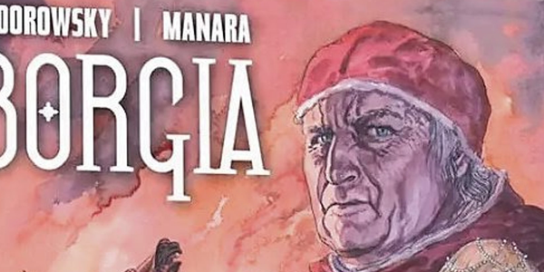 „Borgia. Wydanie jubileuszowe" – piękny i bezwstydny komiks o papieskim Rzymie