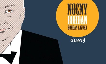 Bohdan Łazuka Nocny Bohdan. Duety Anaconda Productions CD, 2017