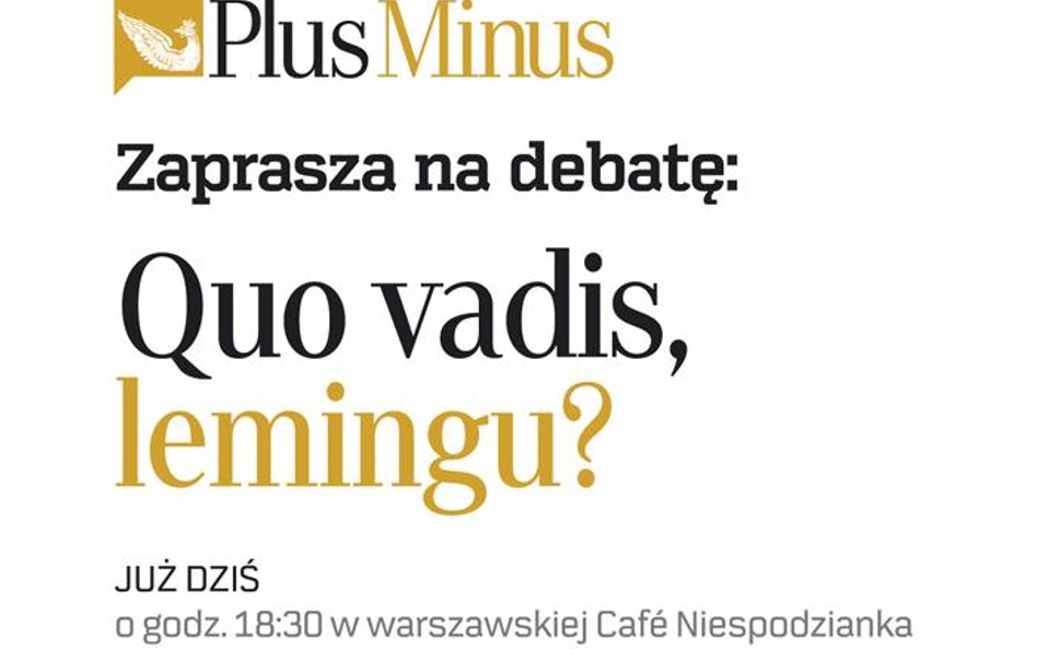 Plus Minus zaprasza na debatę "Quo vadis, lemingu?"