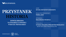 Podcast „Przystanek Historia”: Zakończono prace poszukiwawcze w Hucie Pieniackiej