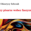 Paweł Maurycy Sobczak, „Polscy pisarze wobec faszyzmu”, Wydawnictwo Uniwersytetu Łódzkiego, 2015