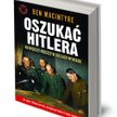 Ben Macintyre „Oszukać Hitlera. Największy podstęp w dziejach wywiadu" ****