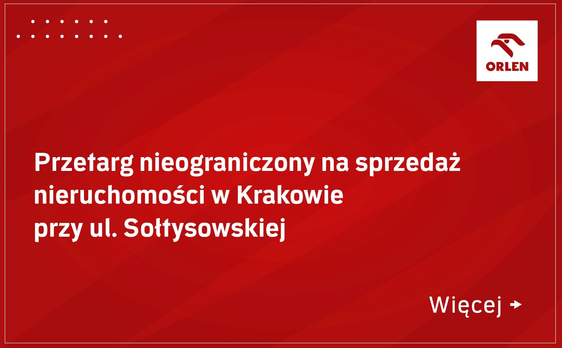 ORLEN S.A. ogłasza dnia 13.07.2026 roku przetarg nieograniczony na sprzedaż nieruchomości gruntowej zabudowanej budynkiem byłego Hotelu ORIENT