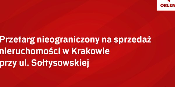 ORLEN S.A. announces tender for Krakow property sale