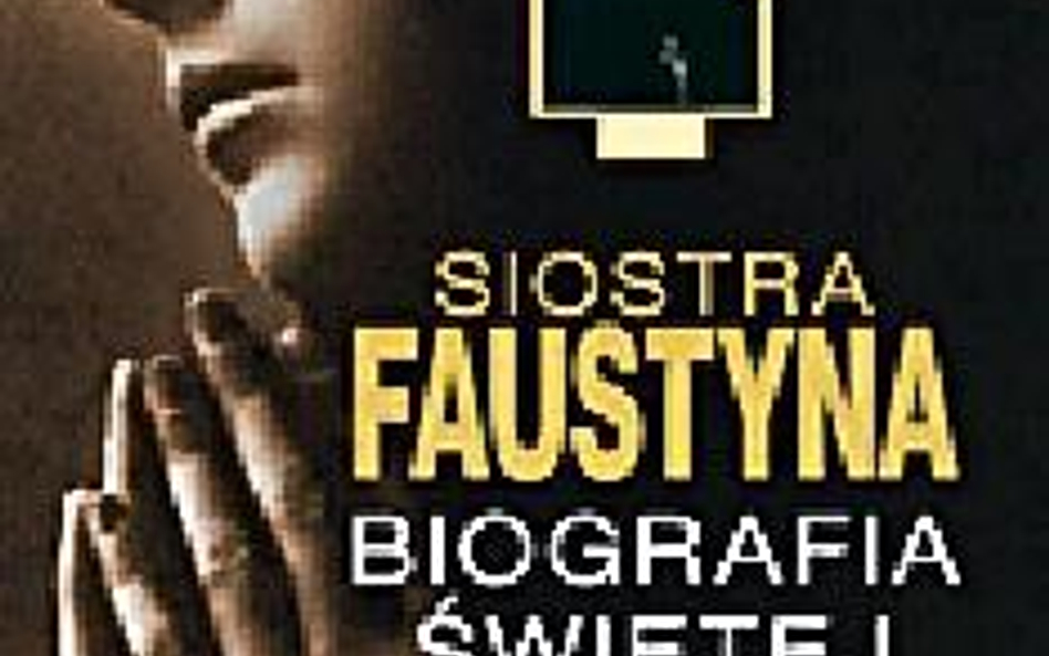 Ewa K. Czaczkowska Siostra Faustyna. Biografia Świętej Znak, Kraków 2012a