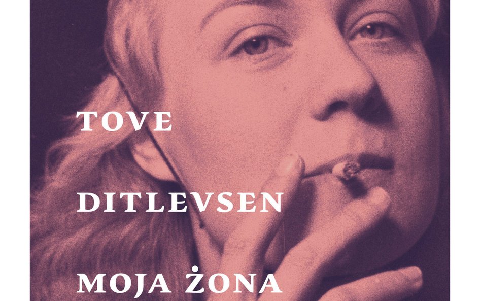 „Moja żona nie tańczy”, Tove Ditlevsen, przeł. Iwona Zimnicka, Wydawnictwo Czarne