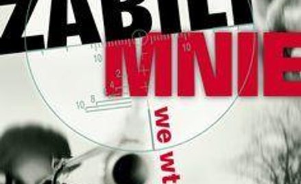 Zabili mnie we wtorek. A w środę to opisałem