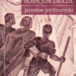Jarosław Jot-Drużycki, Hospicjum Zaolzie, Wydawnictwo Beskidy Wędrynia, 2014 r.