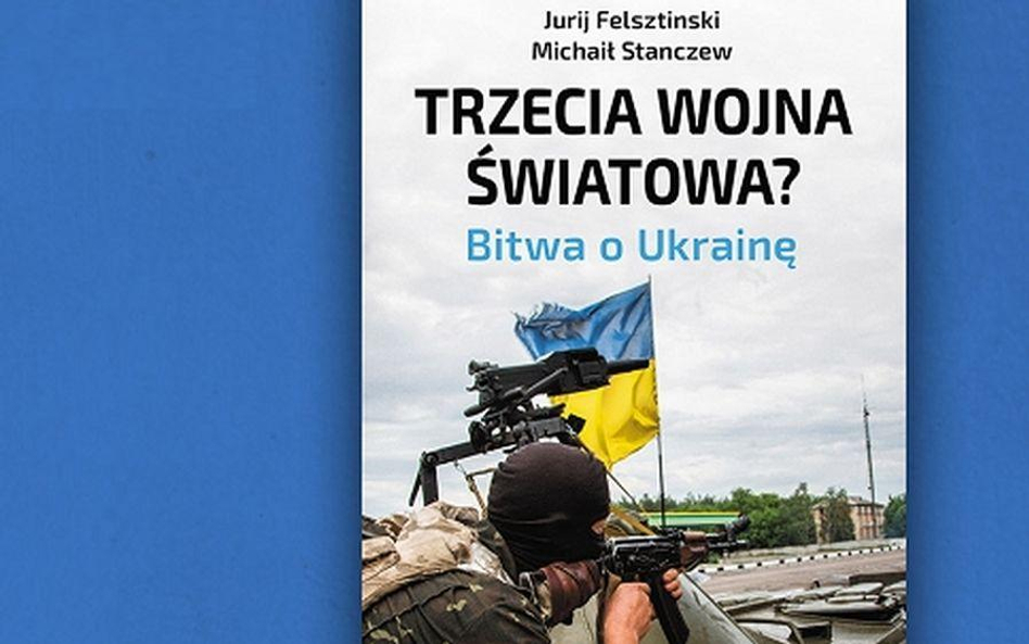 Okładka książki Jurija Felsztinskiego i Michaiła Stanczewa "Trzecia wojna światowa? Bitwa o Rosję"