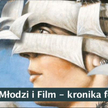 Młodzi i Film - kronika festiwalu