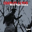 Charles Lloyd „Wild Man Dance”, Blue Note/Universal, CD, 2015