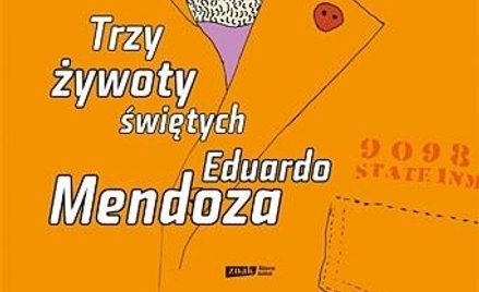 Nowa powieść Eduarda Mendozy „Trzy żywoty świętych”