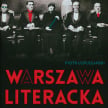 Piotr Łopuszański: Warszawa literacka w okresie międzywojennym