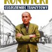 Lidia Sadkowska-Mokas, „Konwicki. Cudzoziemiec tranzytowy", Bellona