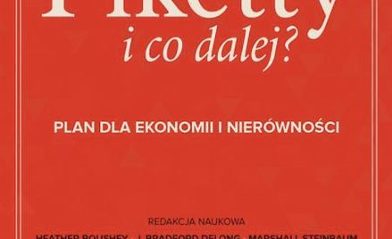 Piketty i co dalej? Plan dla ekonomii i nierówności Antologia pod redakcją Heather Boushey, Bradford