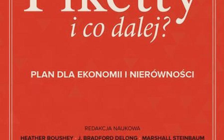 Piketty i co dalej? Plan dla ekonomii i nierówności Antologia pod redakcją Heather Boushey, Bradford