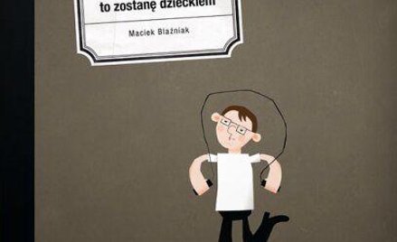 "Kiedy będę duży, to zostanę dzieckiem"